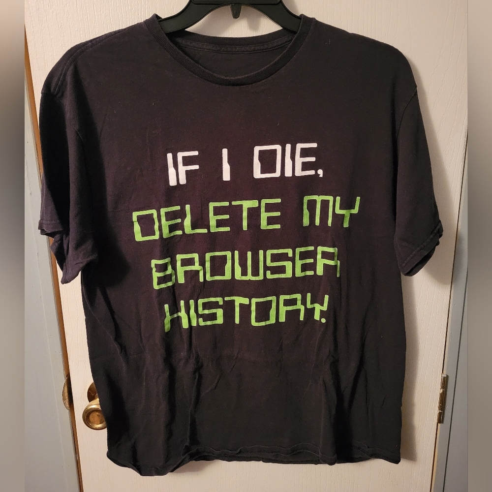 If I Die Delete My Browser History Tee